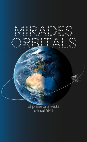 Mirades orbitals. El planeta a vista de satèl·lit