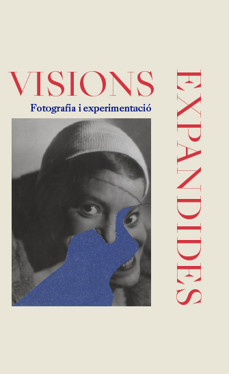 Visions expandides. Fotografia i experimentació