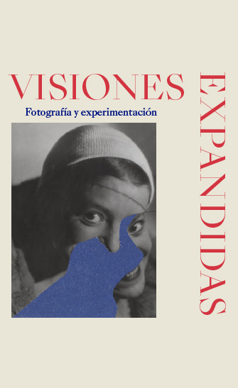 Visiones expandidas. Fotografía y experimentación
