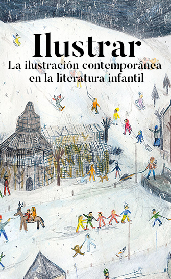Exposición Ilustrar. La ilustración contemporánea en la literatura infantil
