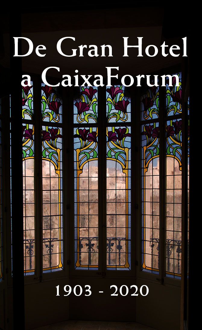 De Gran Hotel a CaixaForum. 1903 - 2020